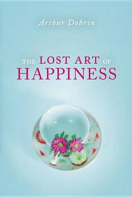 The Lost Art of Happiness
