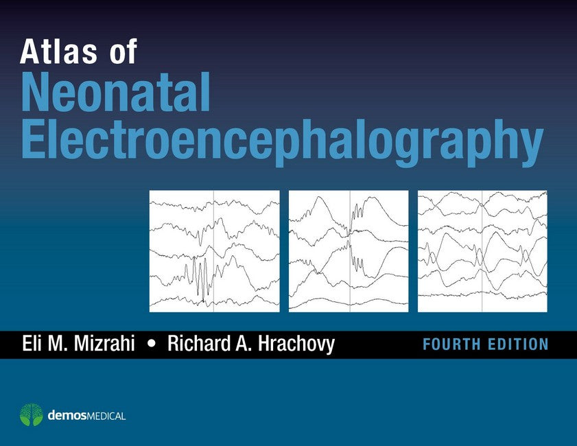 Atlas of Neonatal Electroencephalography 4/e