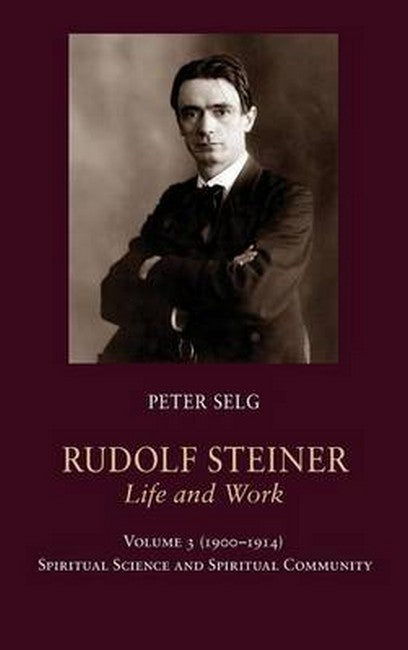 Rudolf Steiner, Life and Work Vol. 3 1900-1914 2/e