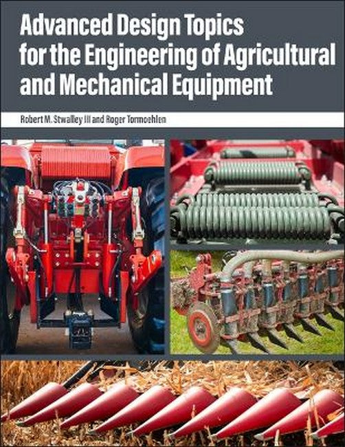 Advanced Design Topics for the Engineering of Agricultural and Mechanical Equipment