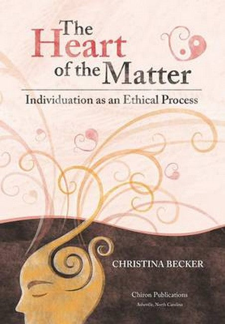 The Heart of the Matter- Individuation as an Ethical Process; 2nd Edition - Hardcover 2/e