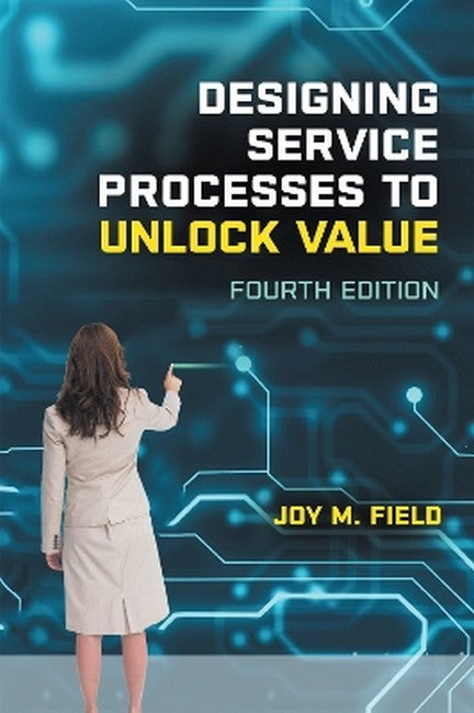 Designing Service Processes to Unlock Value 4/e