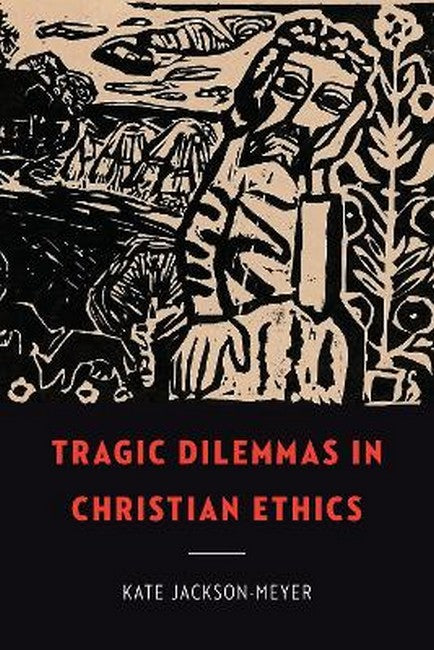 Tragic Dilemmas in Christian Ethics