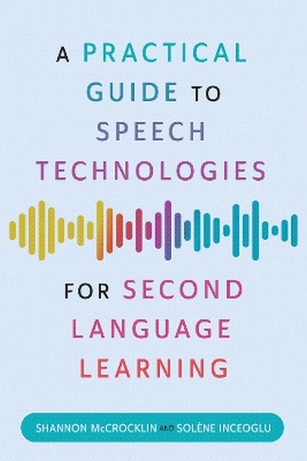 A Practical Guide to Speech Technologies for Second Language Learning
