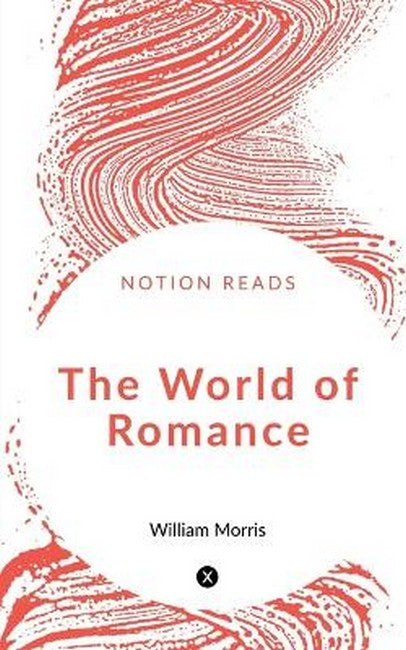 The World of Romance, Being Contributions to the Oxford and Cambridge Mane 1856
