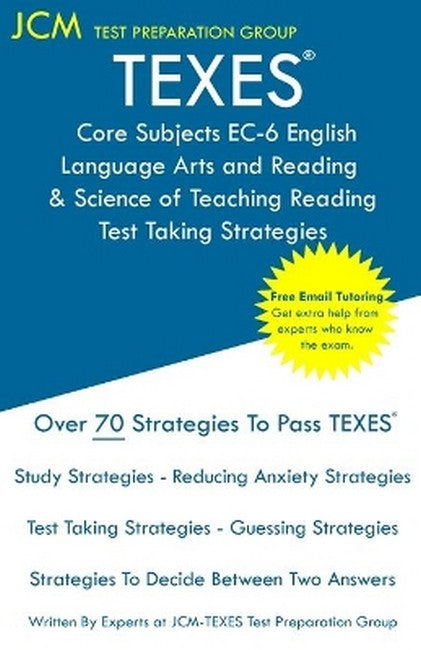 TEXES Core Subjects EC-6 English Language Arts and Reading & Science ofTeaching Reading - Test Taking Strategies