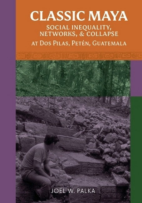 Classic Maya Social Inequality, Networks, and Collapse at Dos Pilas, Peten, Guatemala