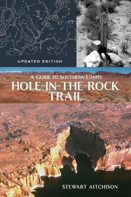 A Guide to Southern Utah's Hole-in-the-Rock Trail 2/e