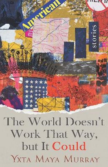 The World Doesn't Work That Way, but It Could Volume 1
