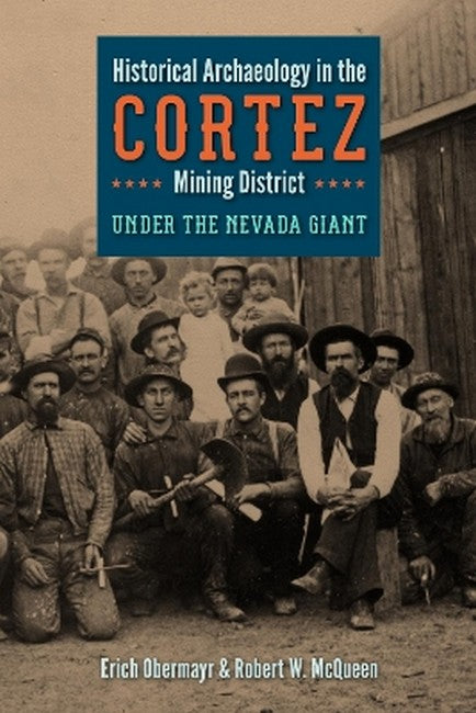 Historical Archaeology in the Cortez Mining District