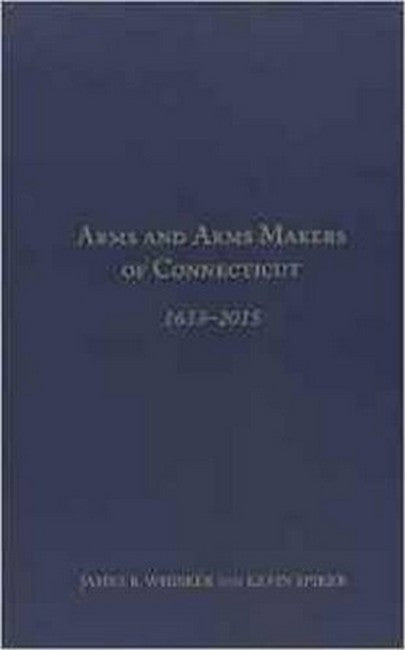 Arms and Arms Makers of Connecticut, 1633 - 2015