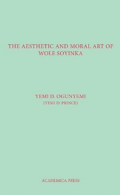 The Aesthetic And Moral Art Of Wole Soyinka