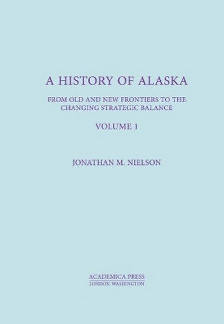 A History Of Alaska, Volume I