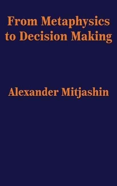 From Metaphysics to Decision Making