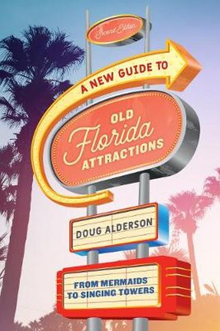 A New Guide to Old Florida Attractions 2/e