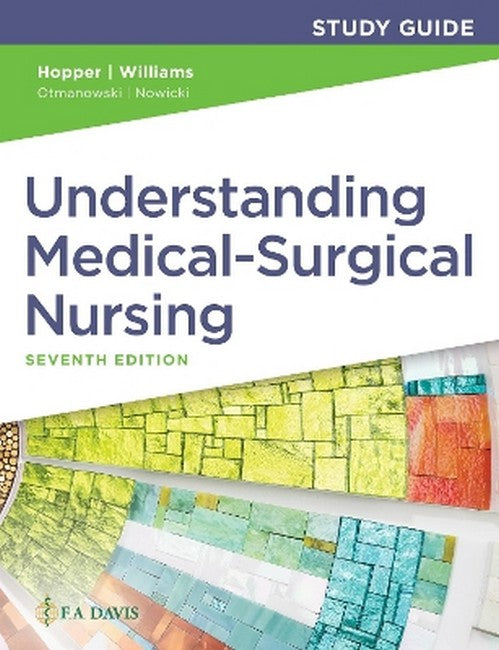 Study Guide for Understanding Medical Surgical Nursing 7/e