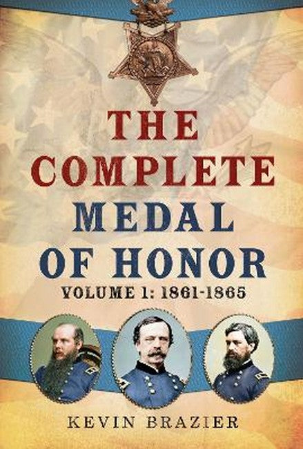 The Complete Medal of Honor Volume 1