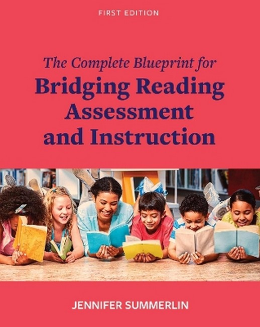The Complete Blueprint for Bridging Reading Assessment and Instruction