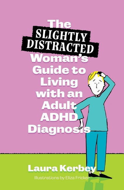 The (Slightly Distracted) Woman's Guide to Living with an Adult ADHD Diagnosis
