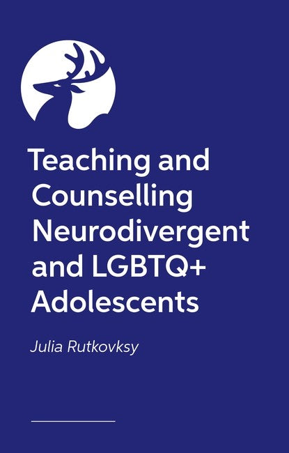 Teaching and Counselling Neurodivergent and LGBTQ+ Adolescents