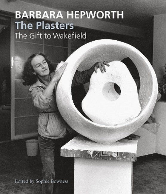 Barbara Hepworth: The Plasters