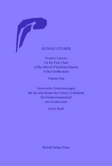 Esoteric Lessons for the First Class of the School of Spiritual Science at the Goetheanum