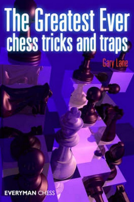 Greatest Ever Chess Tricks and Traps