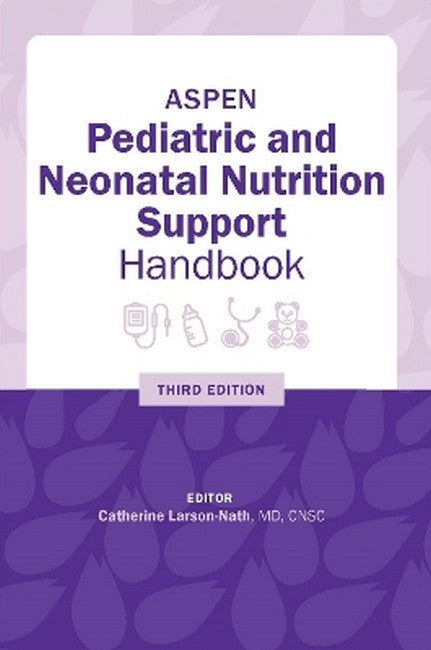 ASPEN Pediatric and Neonatal Nutrition Support Handbook 3/e