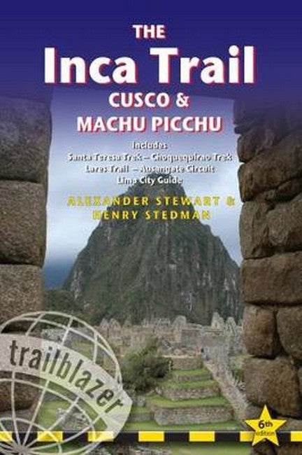 The Inca Trail, Cusco & Machu Picchu Trailblazer Guide 6/e
