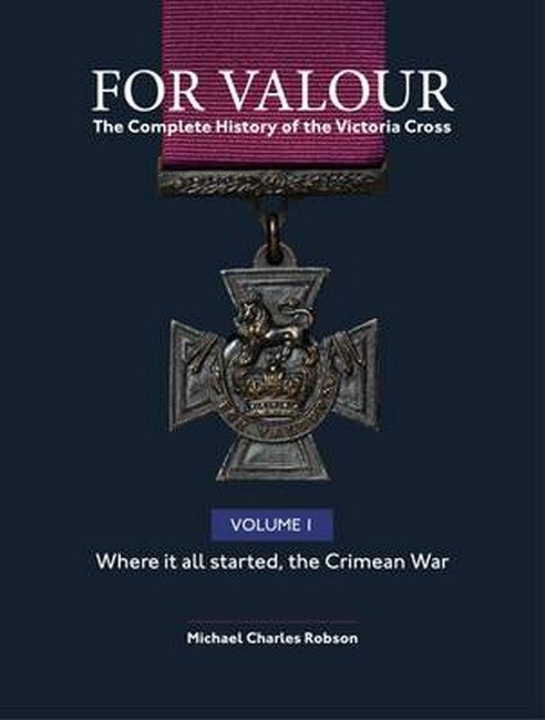 For Valour the Complete History of the Victoria Cross