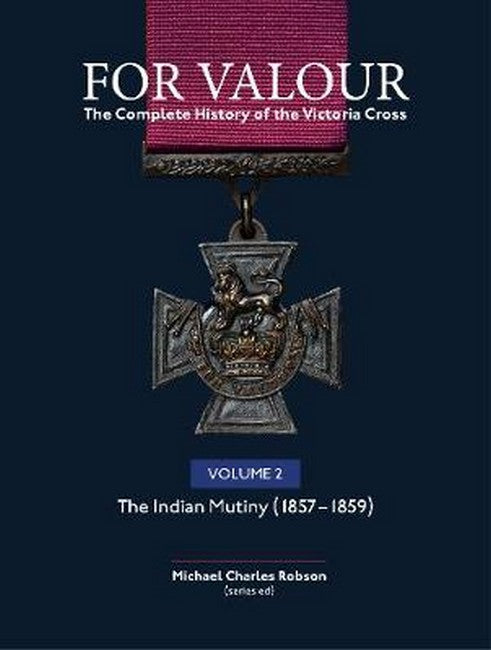For Valour The Complete History of The Victoria Cross Volume Two 2/e