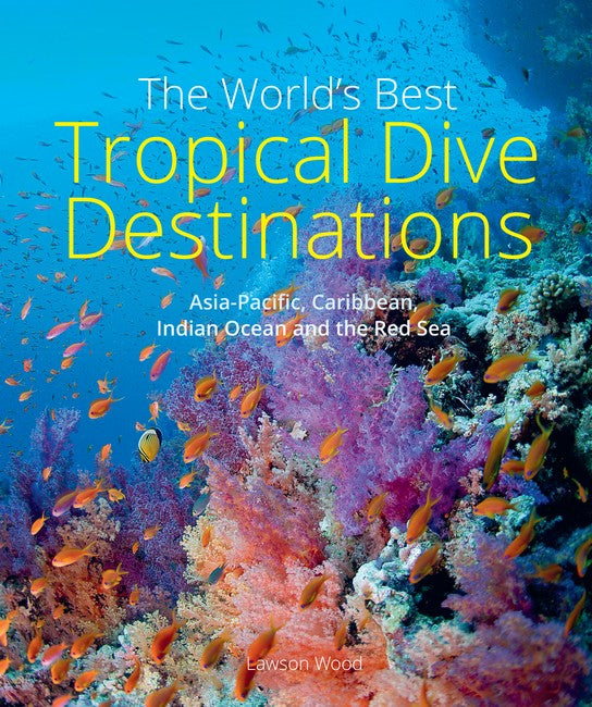 The World's Best Tropical Dive Destinations (3rd) 3/e
