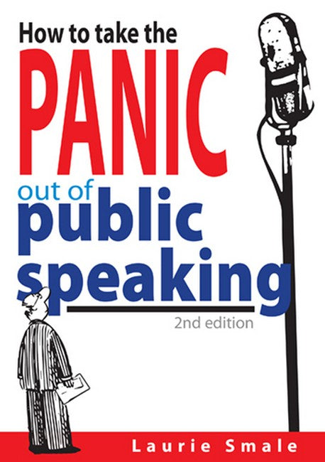 How to take the Panic out of Public Speaking 2/e