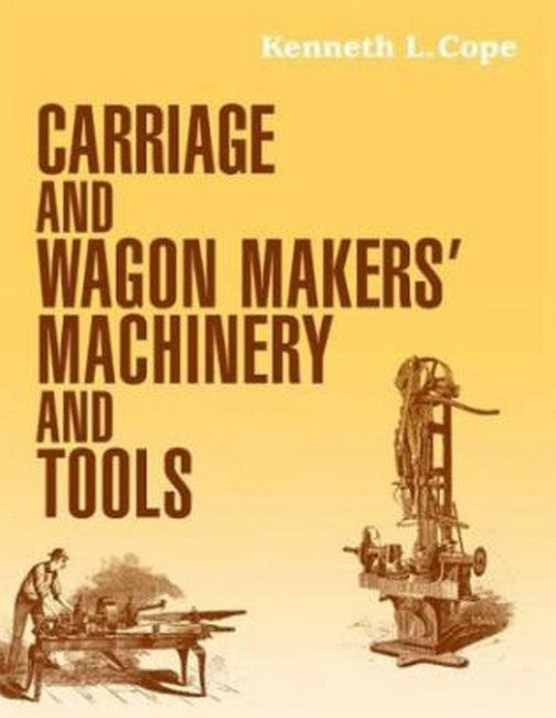 Carriage and Wagon Makers' Machinery and Tools
