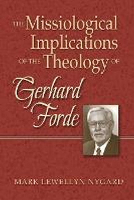 The Missiological Implications of the Theology of Gerhard Forde