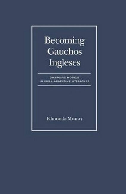 How the Irish Became Gauchos Ingeleses