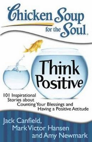 Chicken Soup for the Soul: Think Positive