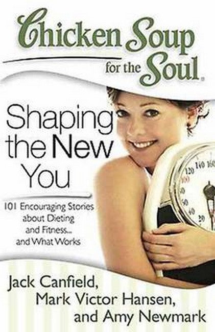 Chicken Soup for the Soul: Shaping the New You