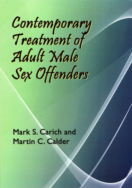 Contemporary Treatment of Adult Male Sex Offenders