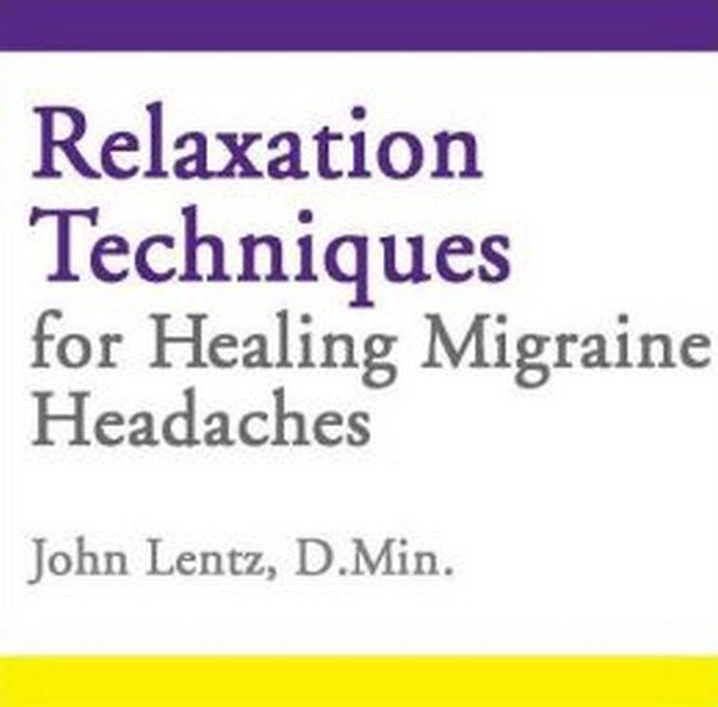Relaxation Techniques for Healing Migraine Headaches