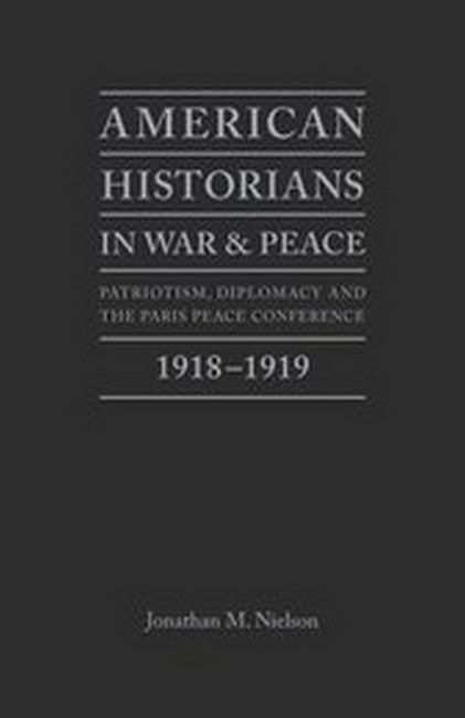 American Historians in War and Peace