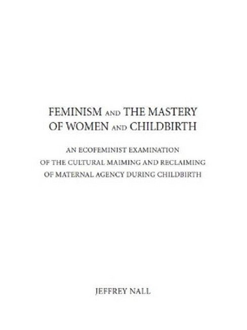Feminism and the Mastery of Women and Childbirth