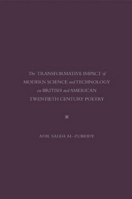 The Transformative Impact Of Modern Science and Technology On British anerican Twentieth Century Poetry