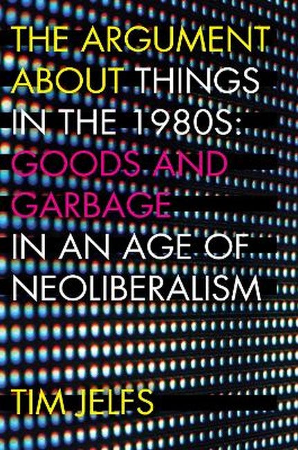 The Argument About Things in the 1980s