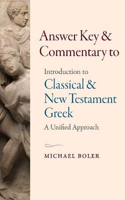 Answer Key and Commentary to Introduction to Classical and New TestamentGreek