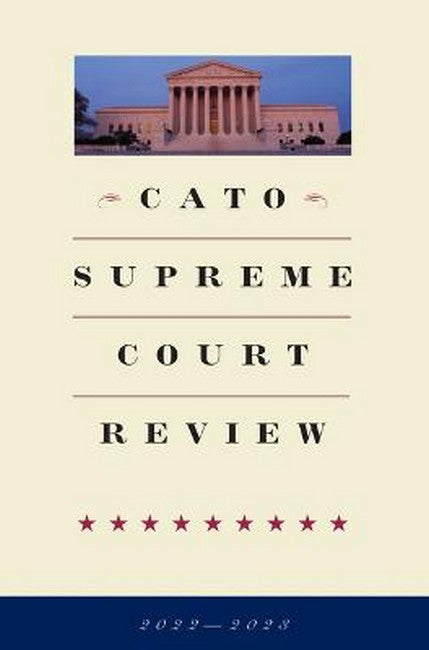Cato Supreme Court Review 2022-2023 22/e