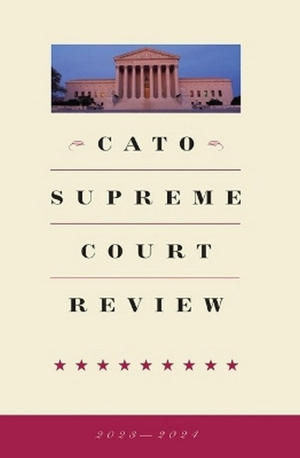 Cato Supreme Court Review 2023-2024 23/e