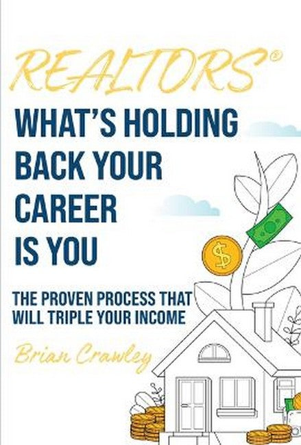 Realtors: What's Holding Back Your Career Is You