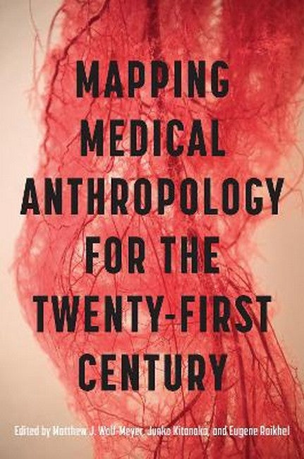 Mapping Medical Anthropology for the Twenty-First Century
