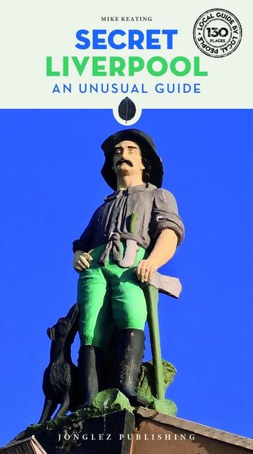 Secret Liverpool - an Unusual Guide 2/e